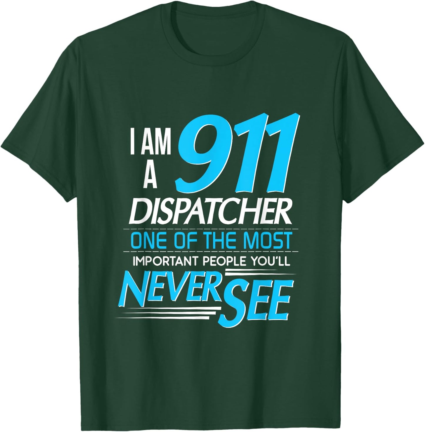 I am a 911 Dispatcher T-Shirt - T-Shirt | Forest