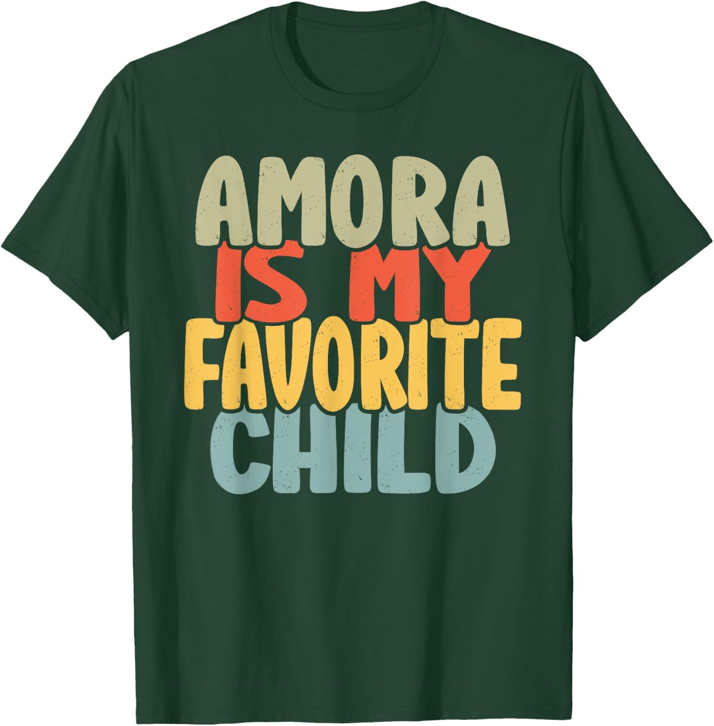 Amora Is My Favorite Child Funny Shirt From Amora T-Shirt - T-Shirt | Forest