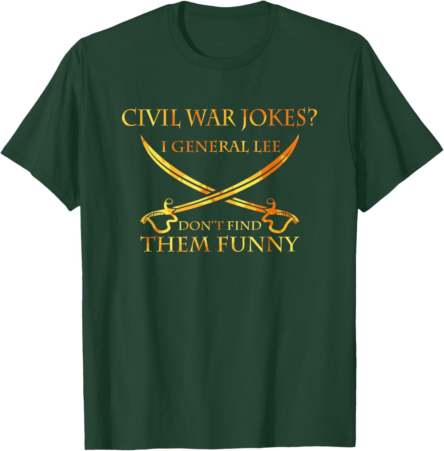 Civil War Jokes - I General Lee Don't Find Them Funny Shirt T-Shirt - T-Shirt | Forest