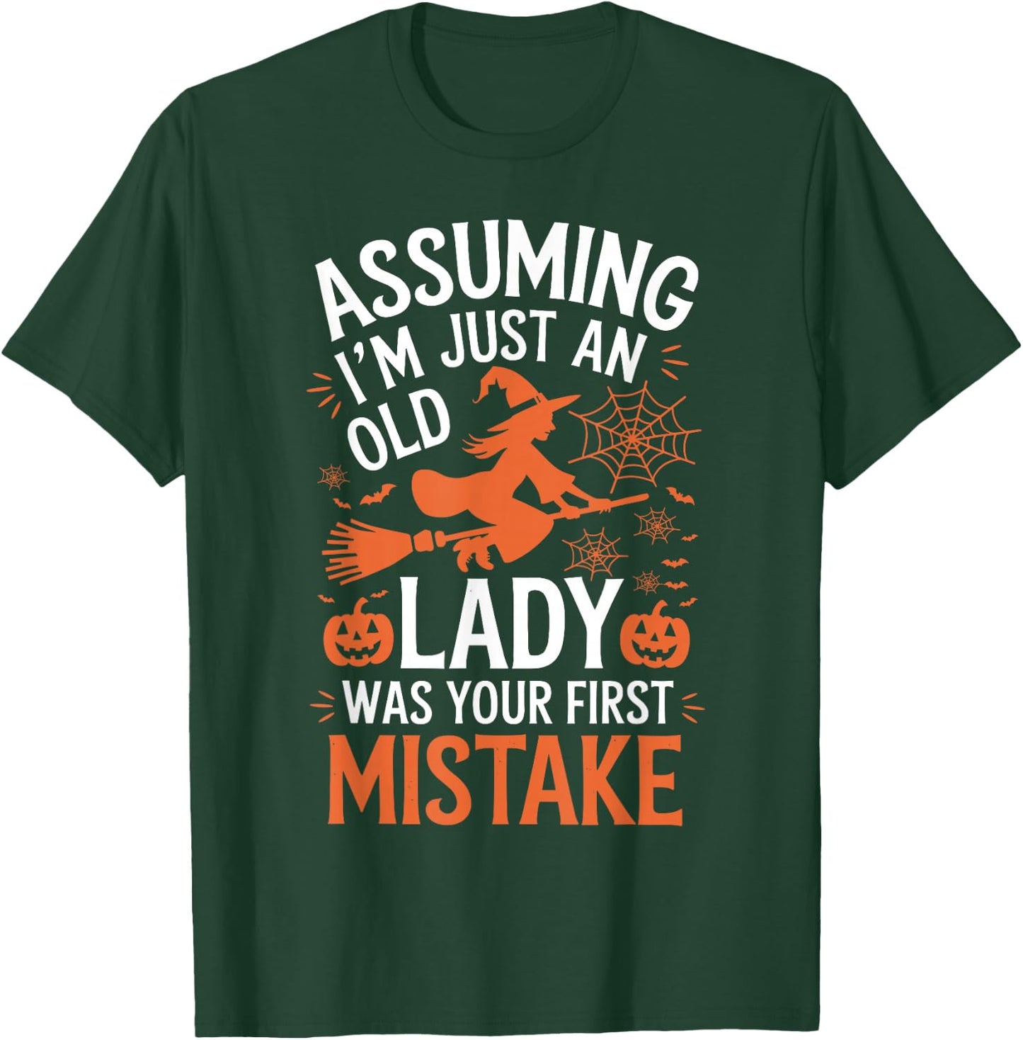 Assuming I'm Just An Old Lady Was Your First Mistake Witch T-Shirt - T-Shirt | Forest