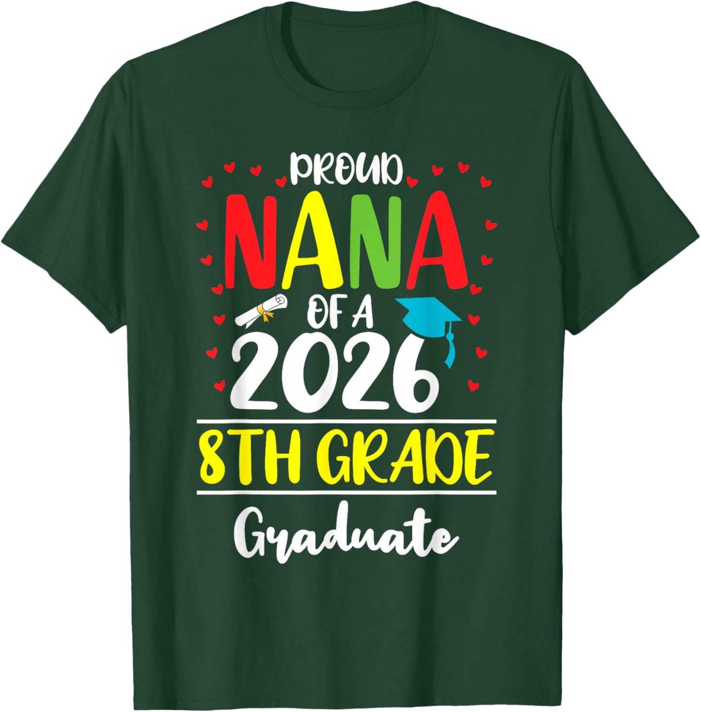 Funny Proud Nana of a Class of 2026 8th Grade Graduate T-Shirt - T-Shirt | Forest