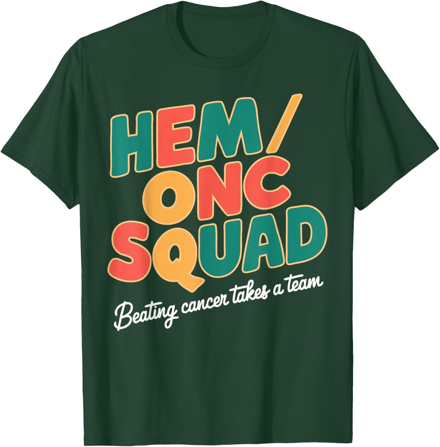 Hem/Onc Squad Beating Cancer Hematology/Oncology Team Nurse T-Shirt - T-Shirt | Forest