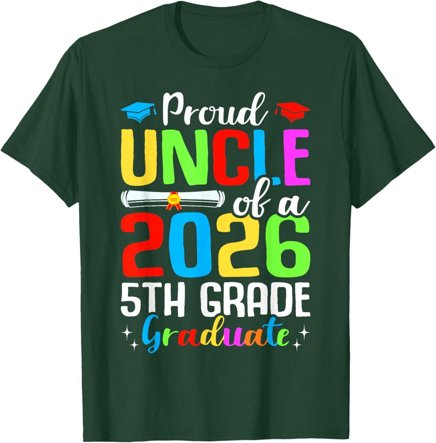 Proud Uncle Of A 2026 5th Grade Graduate Graduation Gifts T-Shirt - T-Shirt | Forest