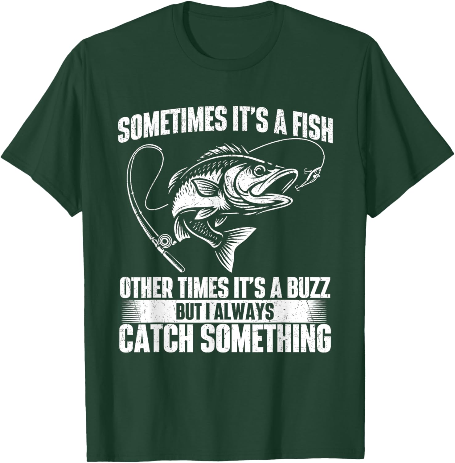 Sometimes It's A Fish - Fishing Fisherman Angler Angling T-Shirt - T-Shirt | Forest