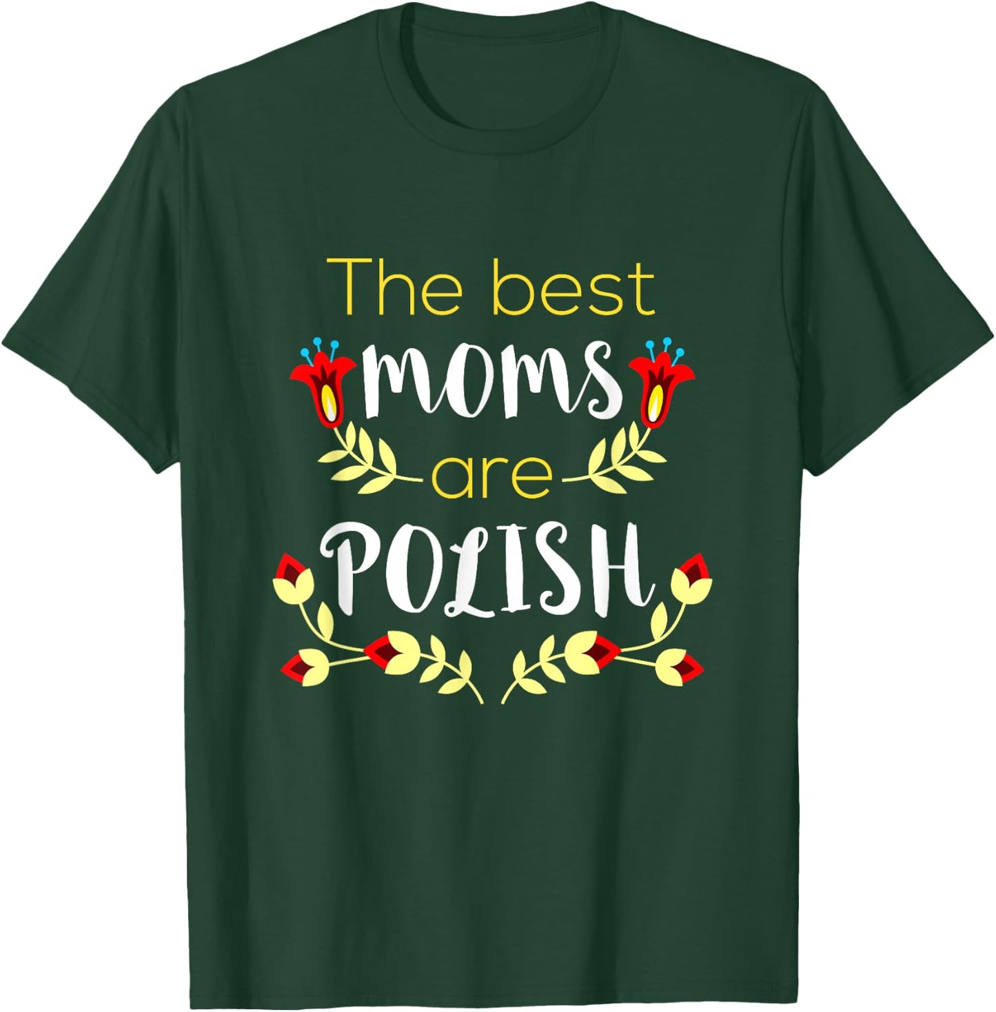 The Best Moms Are Polish Mother's Day Matka Polish Mom T-Shirt - T-Shirt | Forest