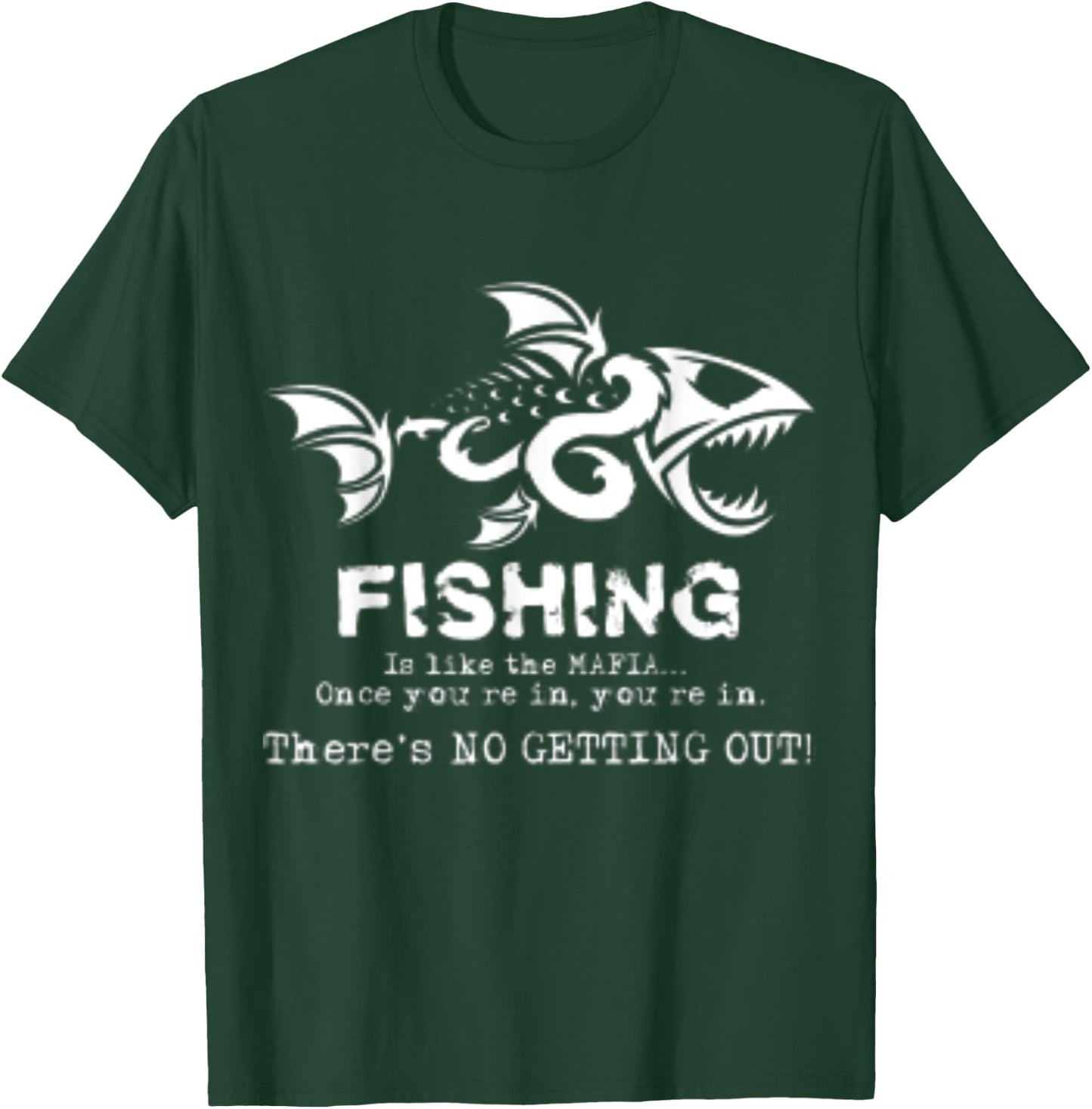 Fishing Is Like The Mafia Once You Get In T-Shirt - T-Shirt | Forest