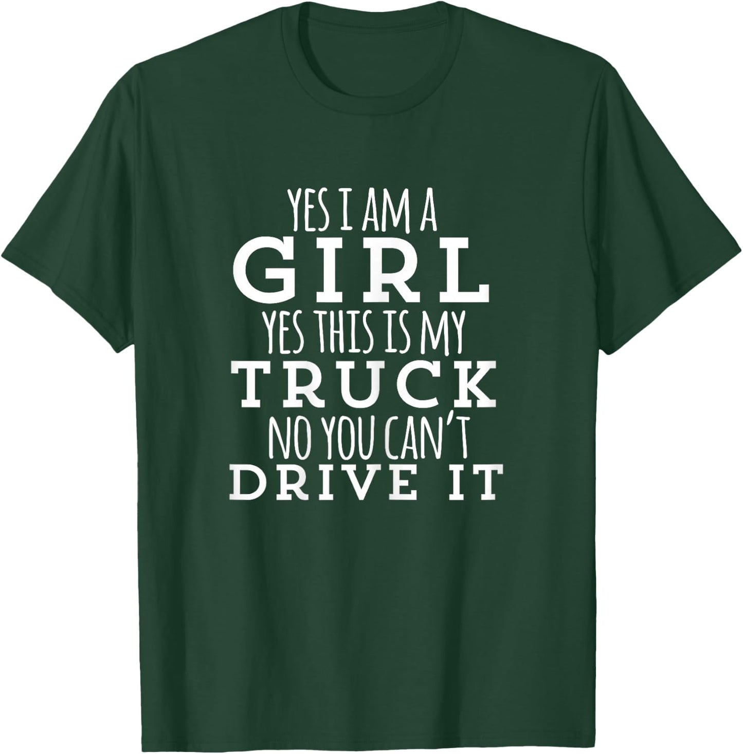 Yes I am a girl / Yes this is my truck / funny T-Shirt - T-Shirt | Forest