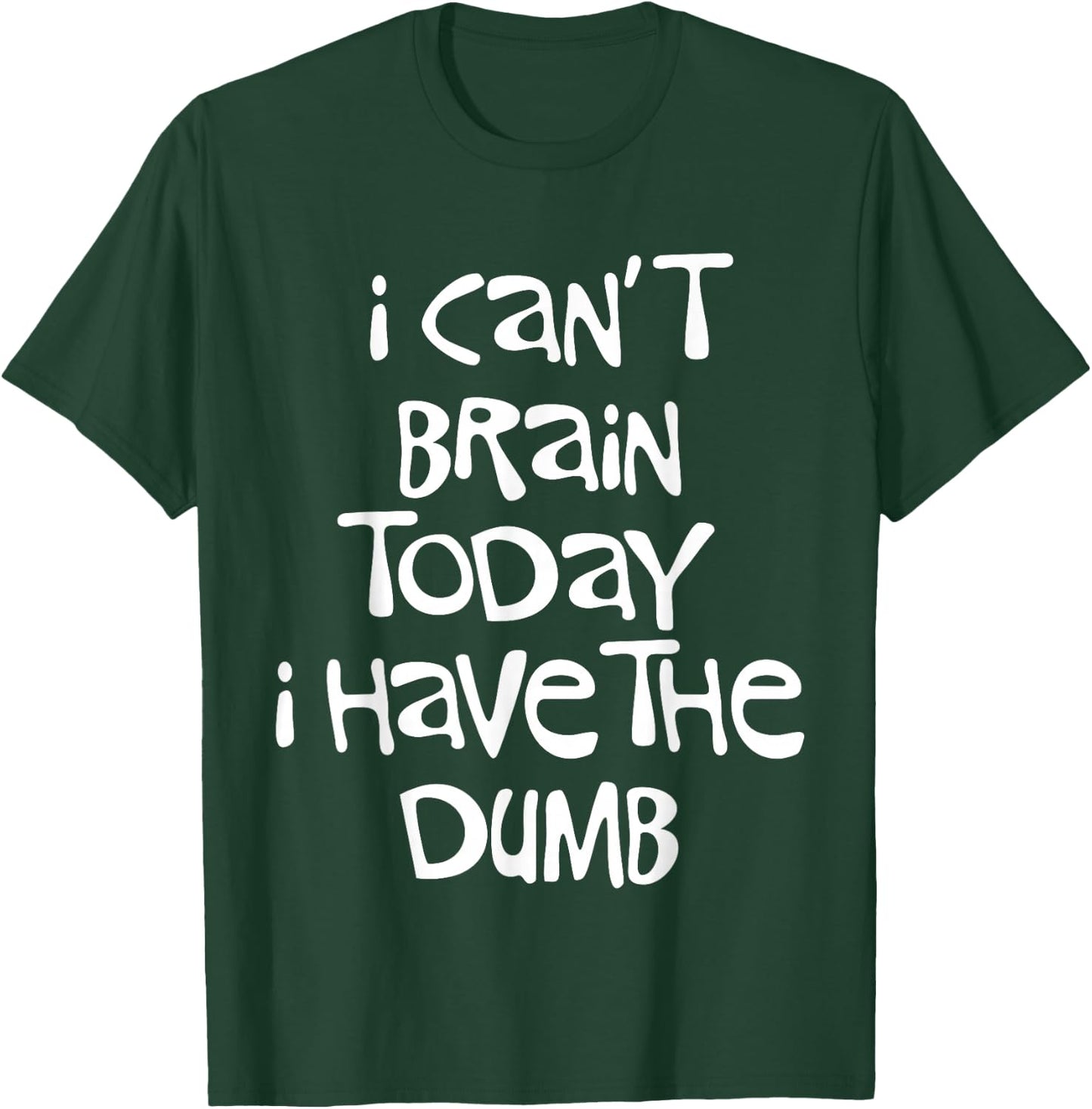 I Can't Brain Today I Have the Dumb Brain Fog Cloudiness T-Shirt - T-Shirt | Forest