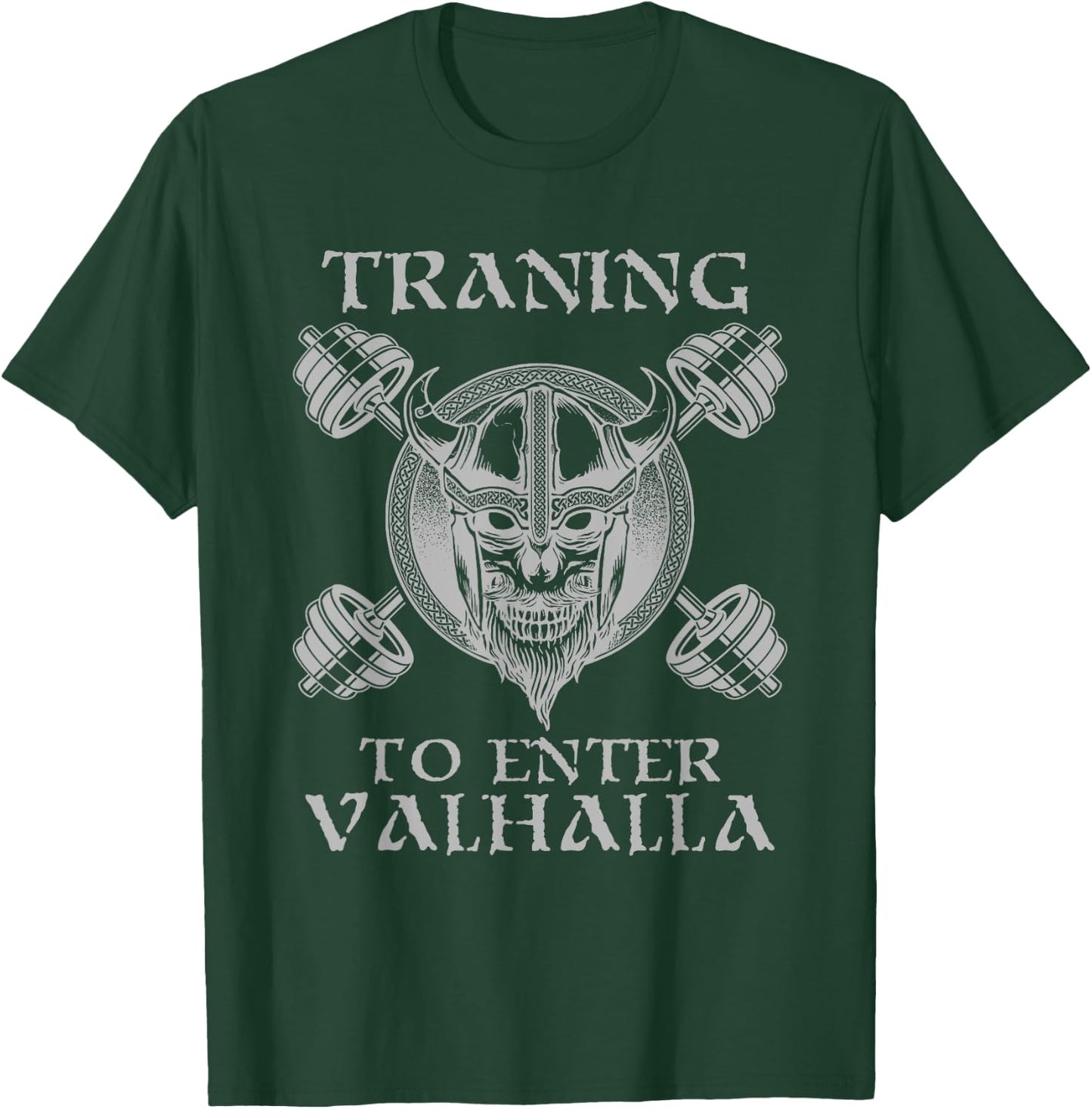 Training to Valhalla Weightlifting Gym Workout Fitness T-Shirt - T-Shirt | Forest