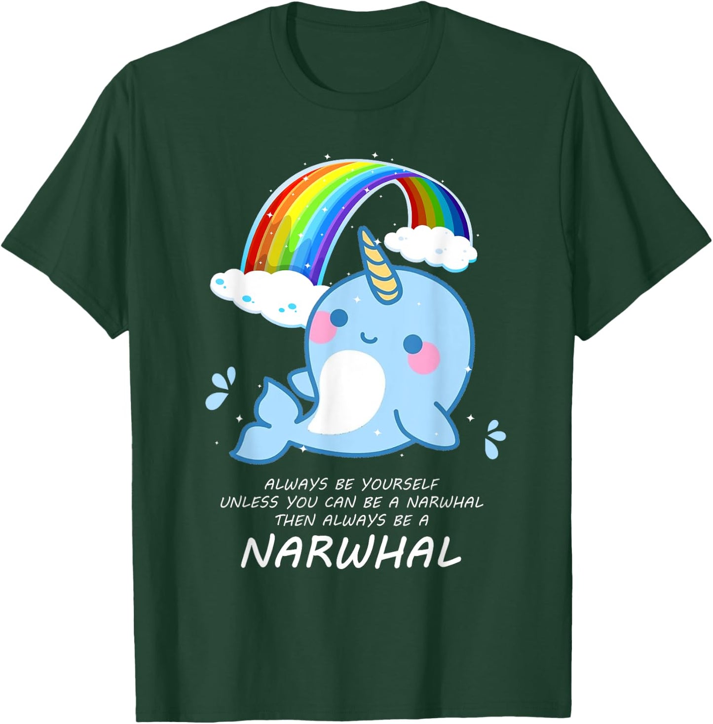 Narwal shirt Always Be Yourself Unless You Can Be A Narwhal T-Shirt - T-Shirt | Forest