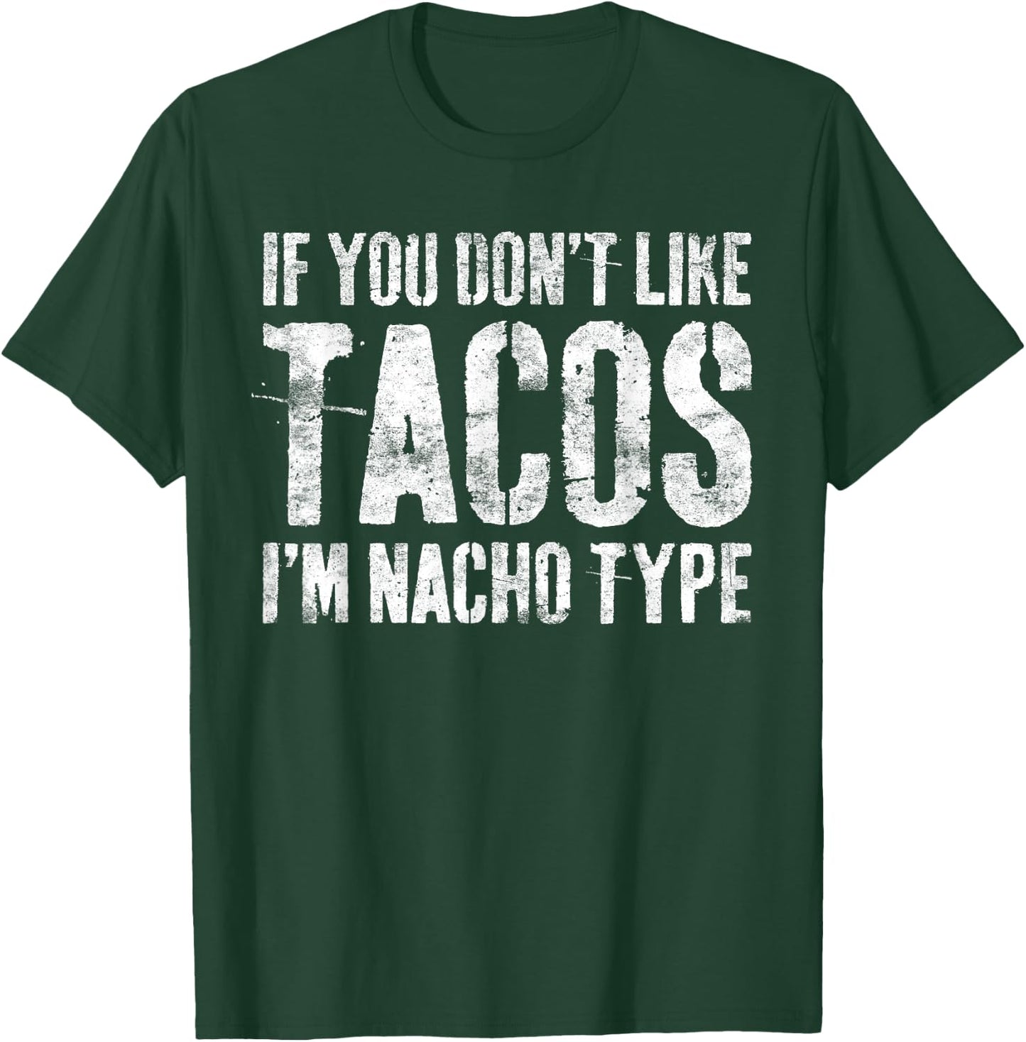 If You Don't Like Tacos I'm Nacho Type Shirt Cinco De Mayo T-Shirt - T-Shirt | Forest