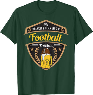 My Drinking Team has a Football Problem T-Shirt - T-Shirt | Forest