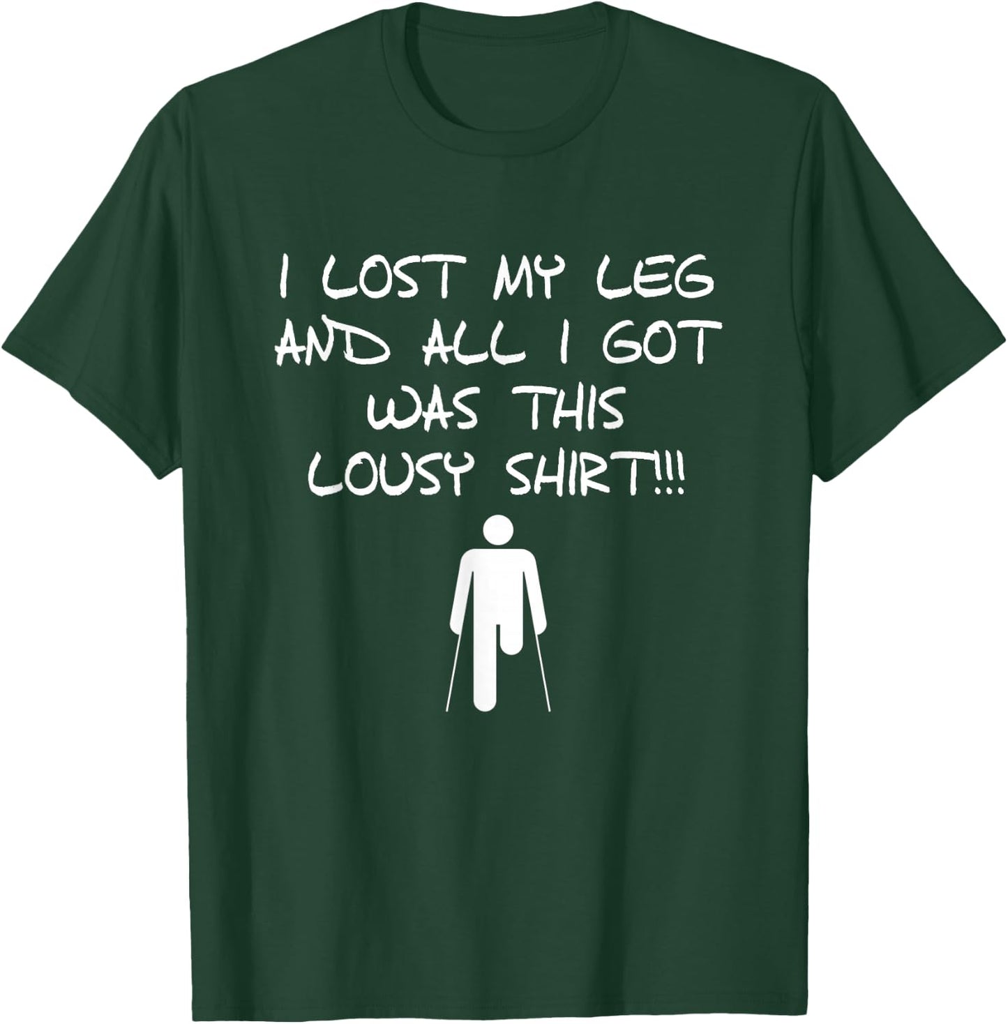 I Lost My Leg And All I Got Was This Lousy Amputee T-Shirt - T-Shirt | Forest