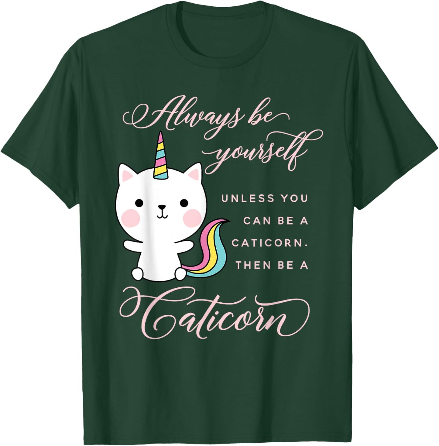 Always Be A Caticorn Cat Unicorn Rainbow Kittycorn Cute Men Women Girls Kids T-Shirt - T-Shirt | Forest