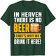In Heaven There Is No Beer That's Why We Drink It Here Shirt T-Shirt - T-Shirt | Forest