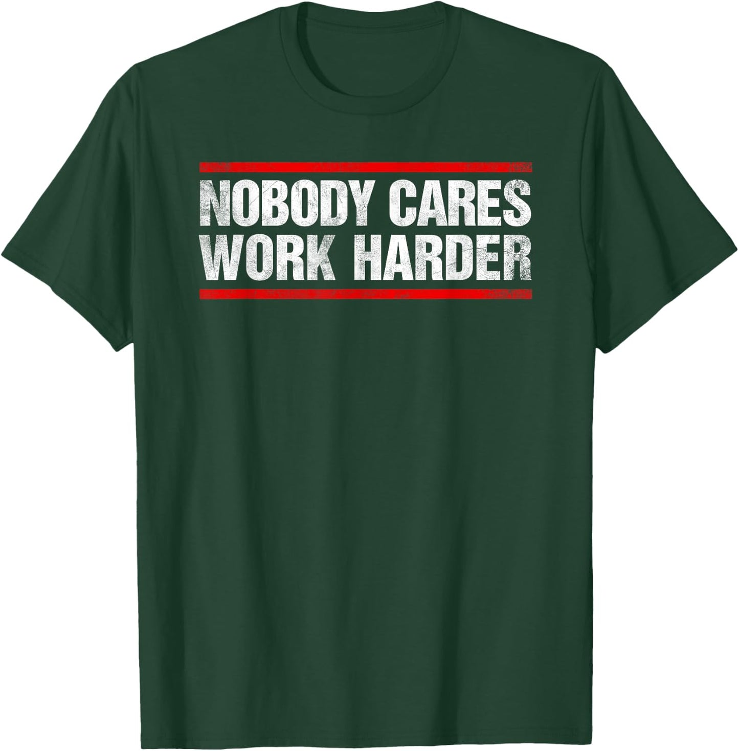 Nobody Cares Work Harder Fitness Workout Gym T-Shirt - T-Shirt | Forest