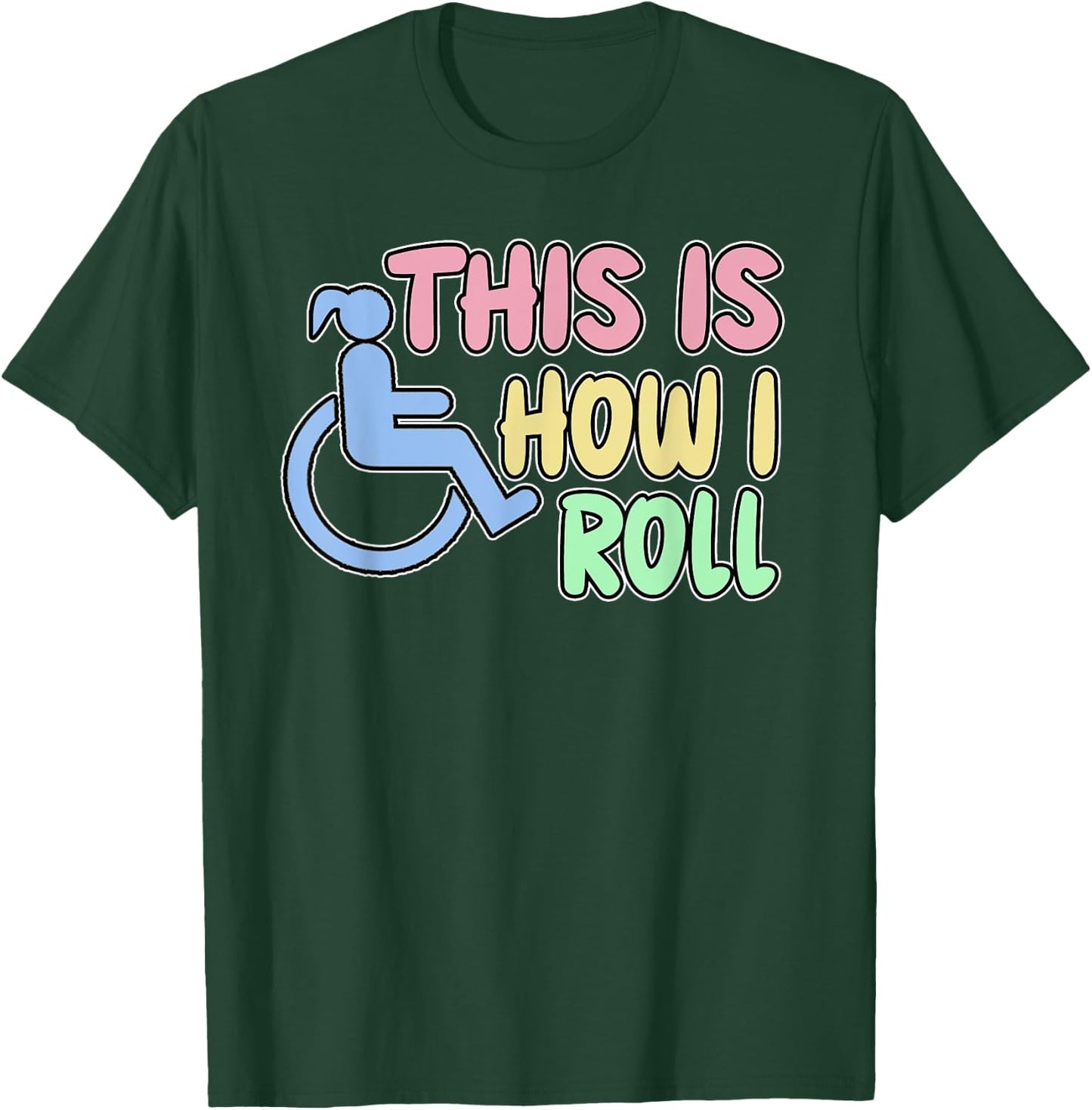 Women's Funny Disabled Wheelchair Humor This Is How I Roll T-Shirt - T-Shirt | Forest