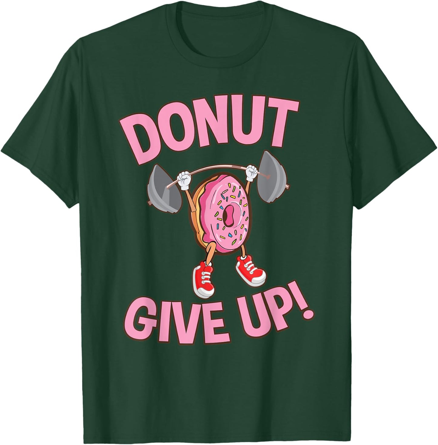 Funny Donut Give Up Inspirational Workout Donut T-Shirt - T-Shirt | Forest