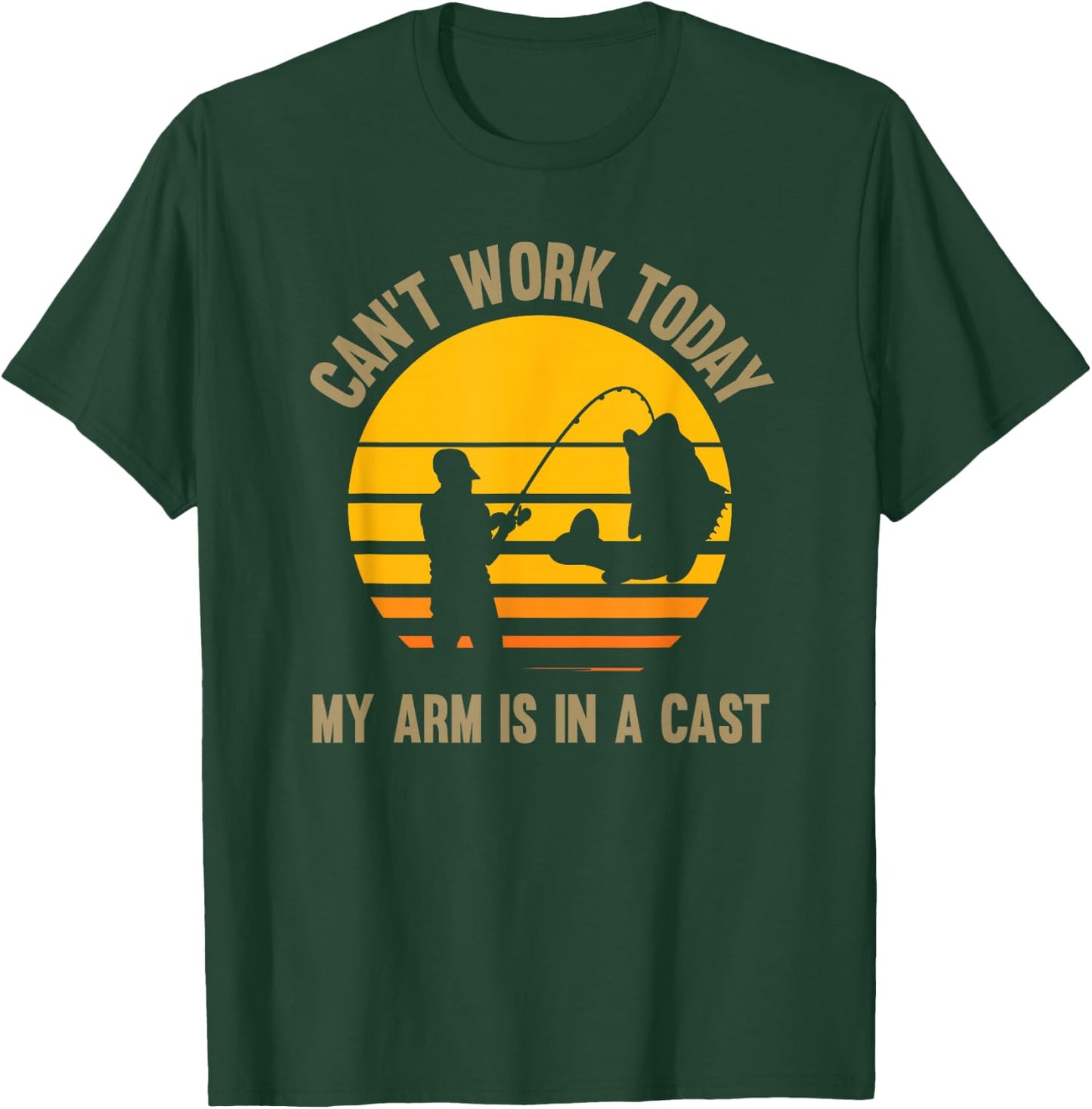 Can't work today my arm is in a cast - Fishing T-Shirt - T-Shirt | Forest