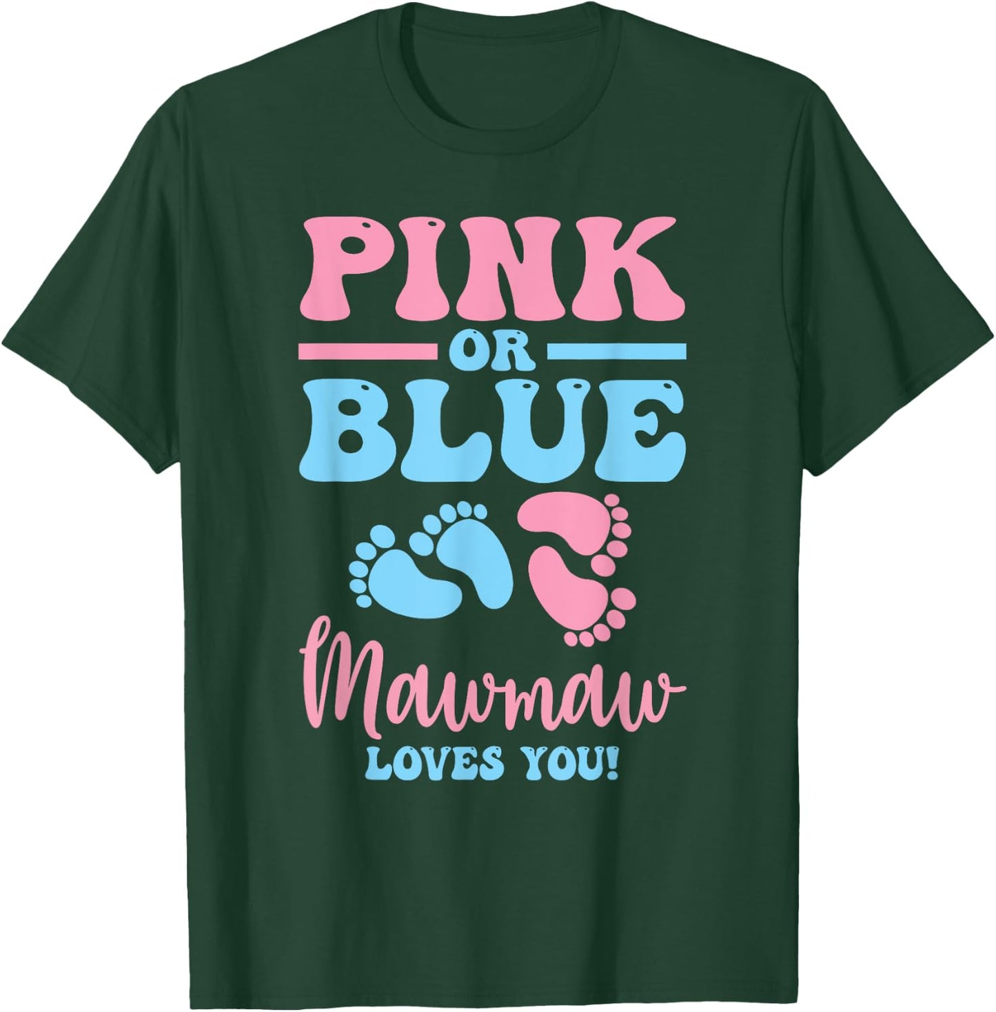 Pink Or Blue Mawmaw Loves You Gender Reveal Baby Gifts Mom T-Shirt - T-Shirt | Forest