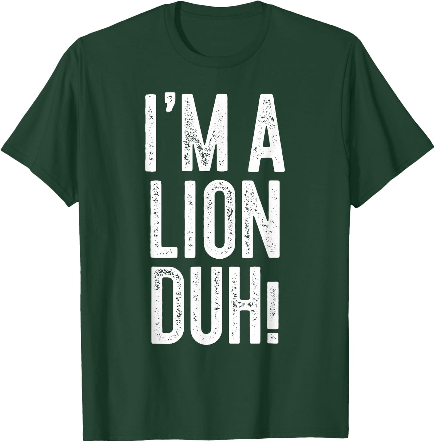 I'm A Lion Duh! Shirt Adult Men Women Kids Lion Costume T-Shirt - T-Shirt | Forest