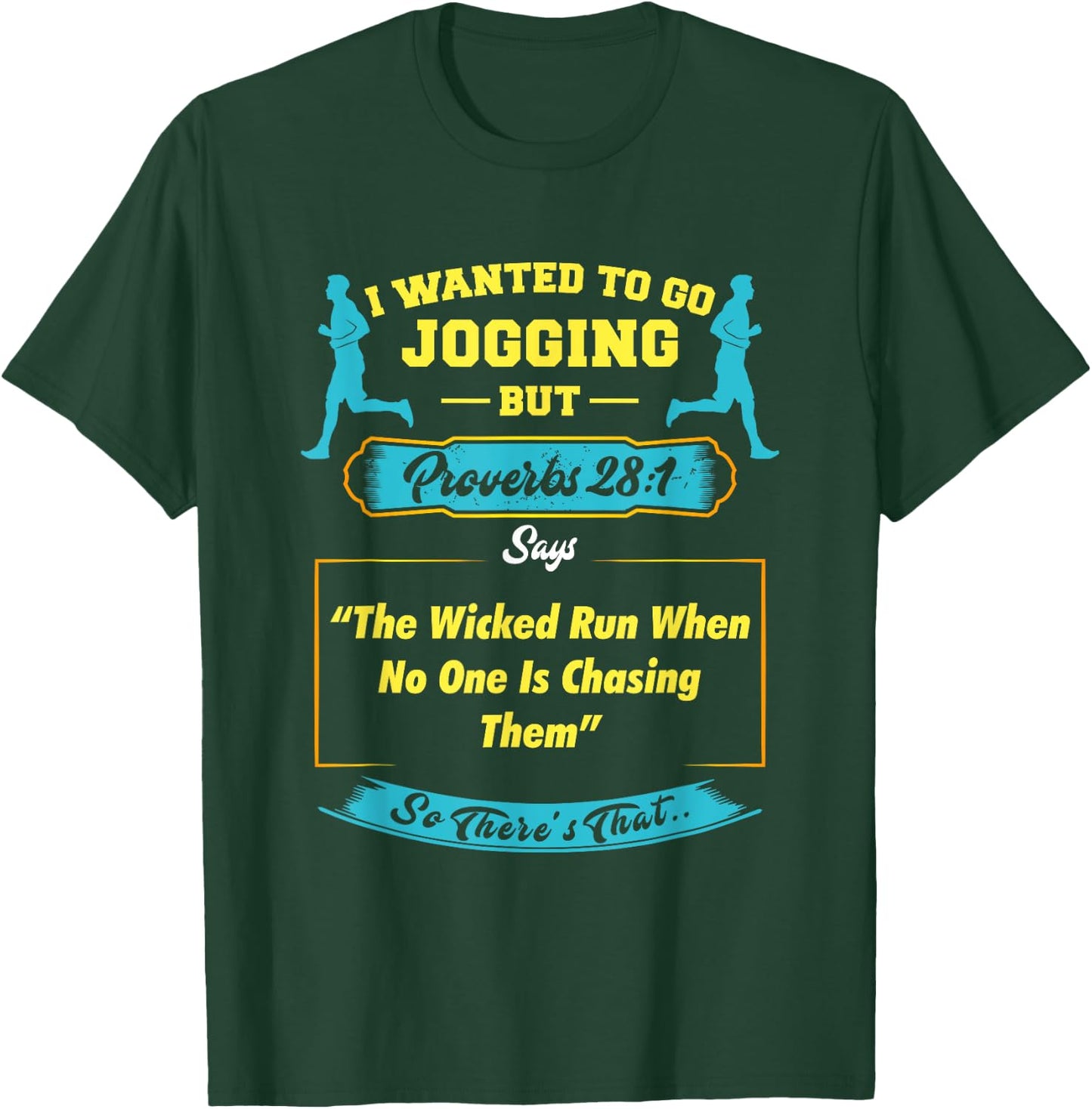 I Wanted To Go Jogging But Proverbs 28 1 T-Shirt - T-Shirt | Forest