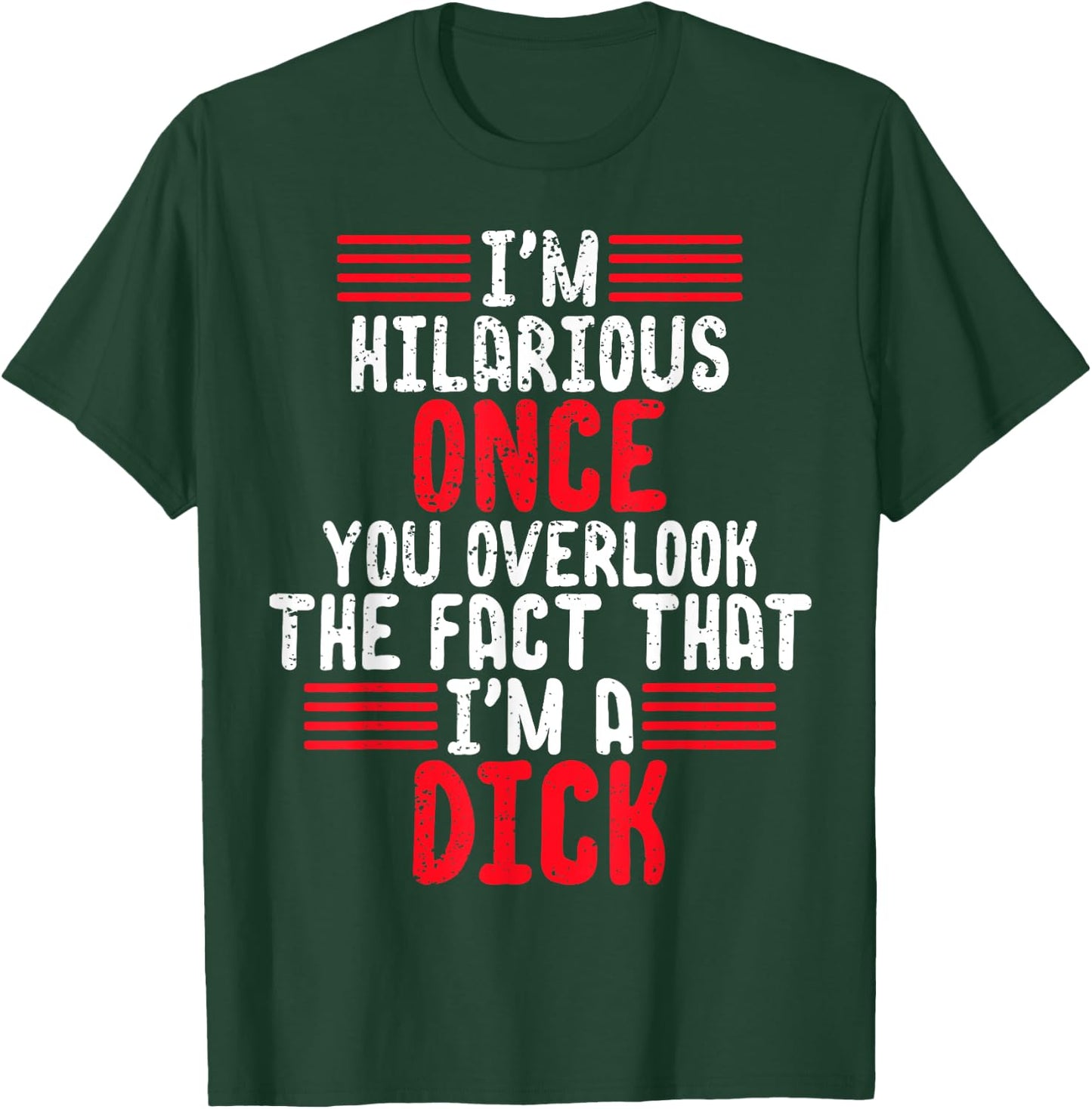 I'm A Hilarious Dick-Vulgar Profanity Adult Language T-Shirt - T-Shirt | Forest