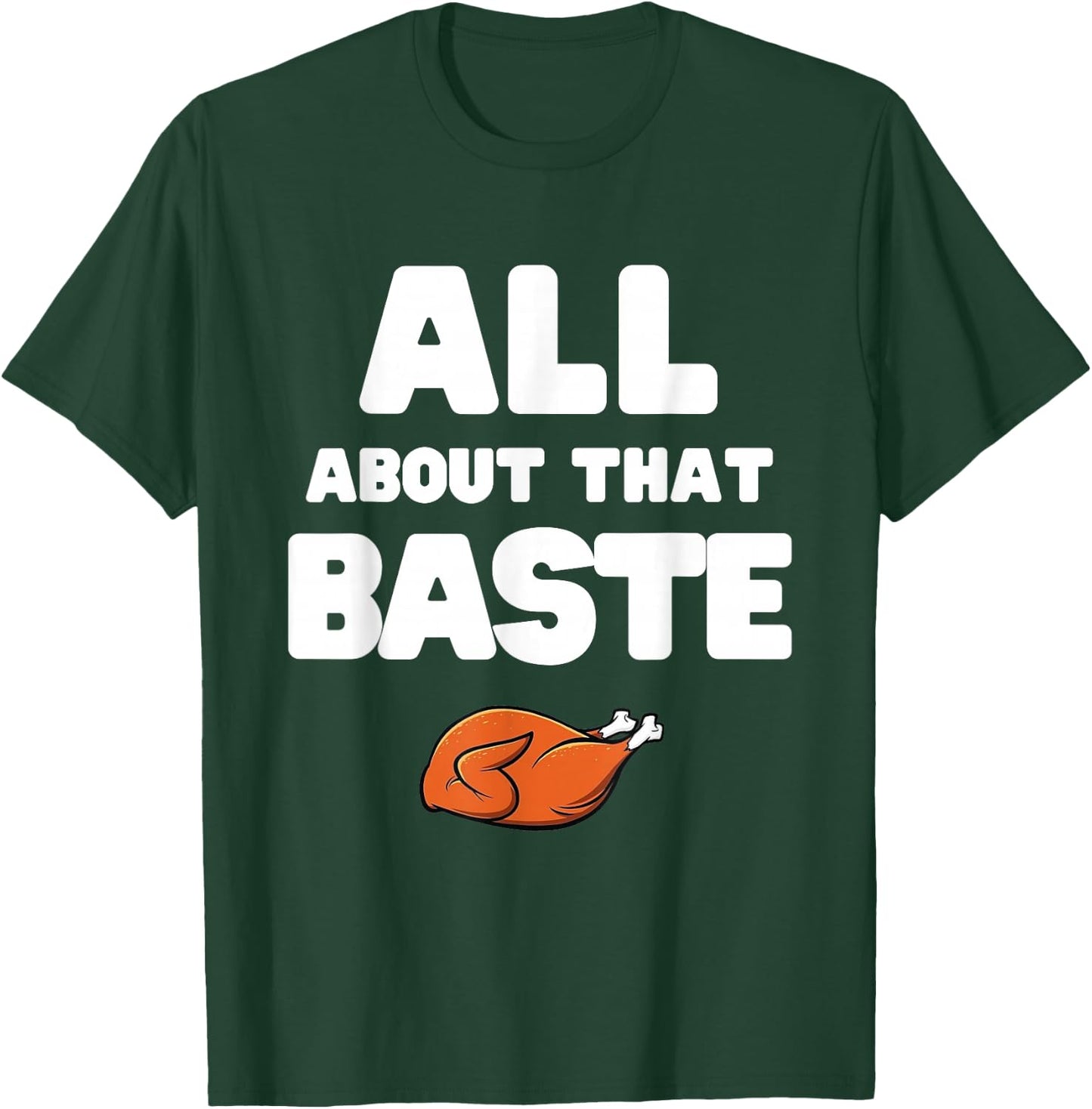 Men Women All About That Baste Funny Thanksgiving Meme Pun T-Shirt - T-Shirt | Forest