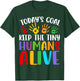 Daycare Teacher Today’s Goal Keep Tiny Humans Alive Provider T-Shirt - T-Shirt | Forest