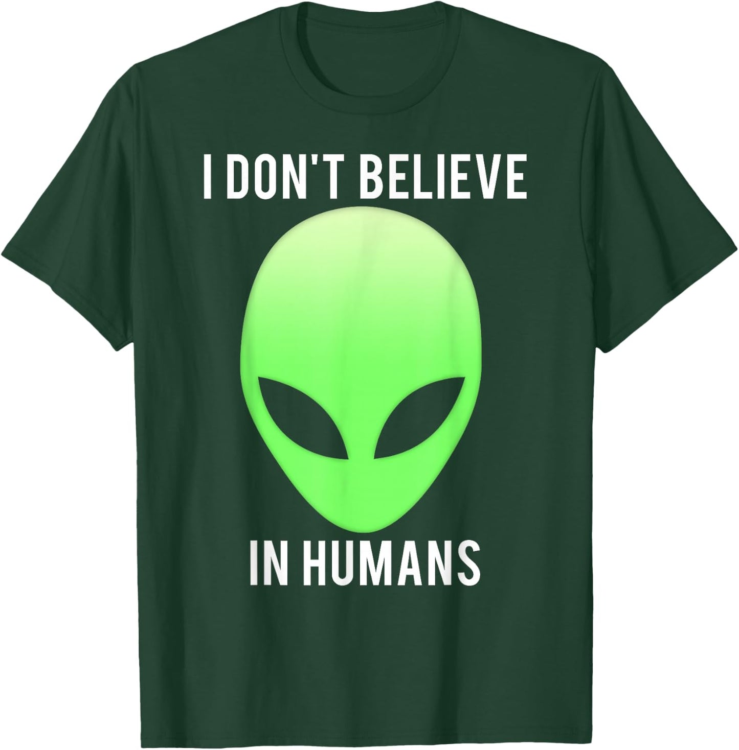 I don't believe in humans funny alien space gift T-Shirt - T-Shirt | Forest