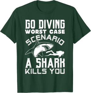 Go Diving Worst Case Scenario A Shark Kills You Funny Gift T-Shirt - T-Shirt | Forest