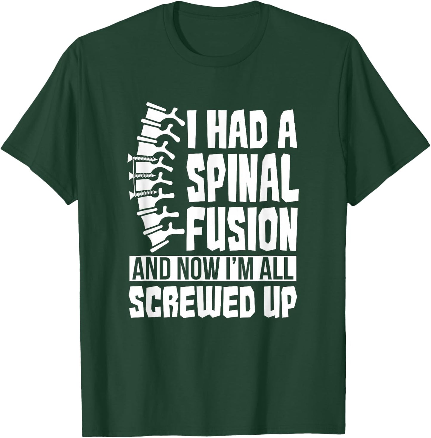 Spinal Fusion All Screwed Up - Spine Surgery Survivor Gift T-Shirt - T-Shirt | Forest