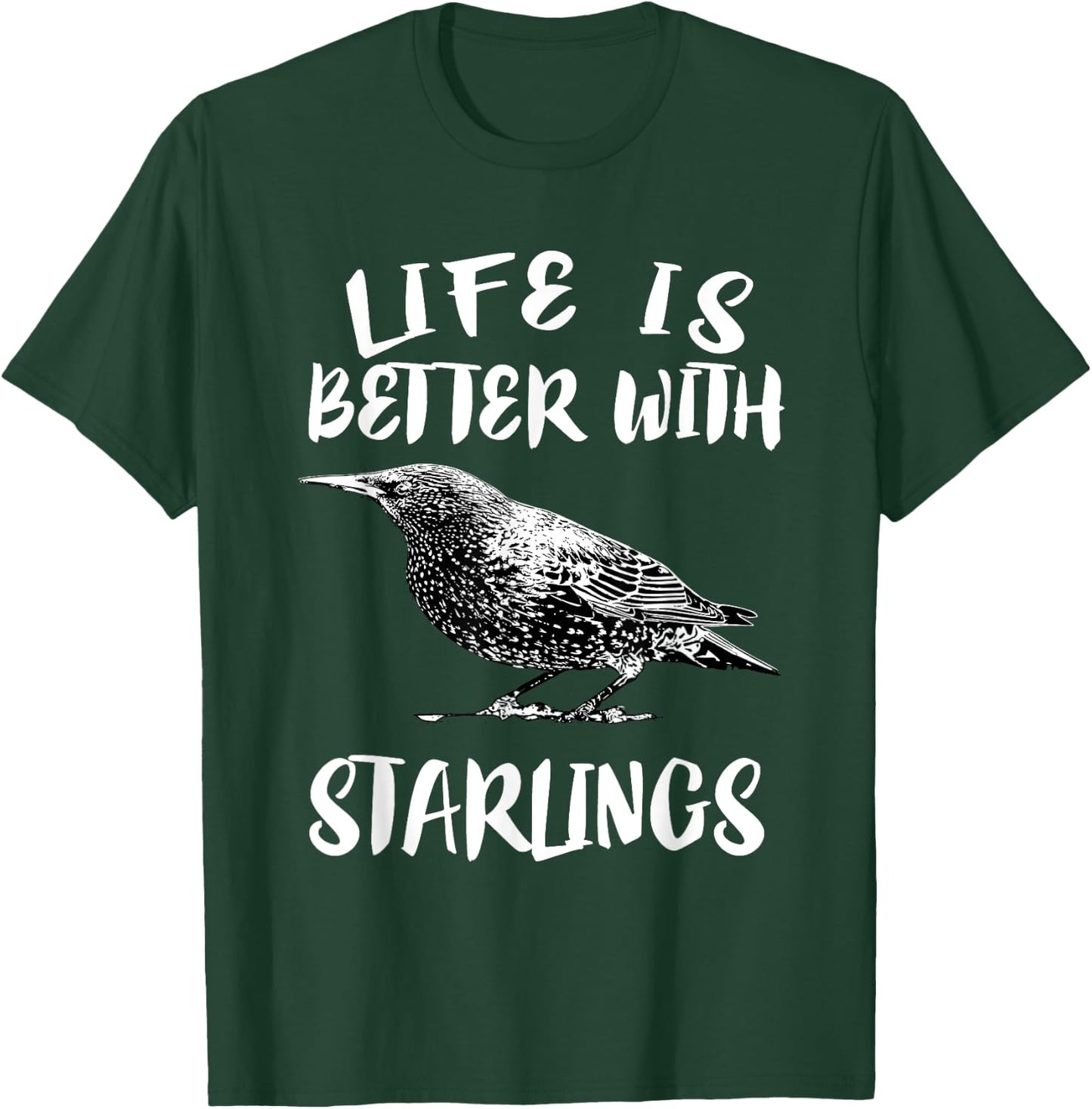 Life Is Better With Starlings Bird Animal Gift T-Shirt - T-Shirt | Forest