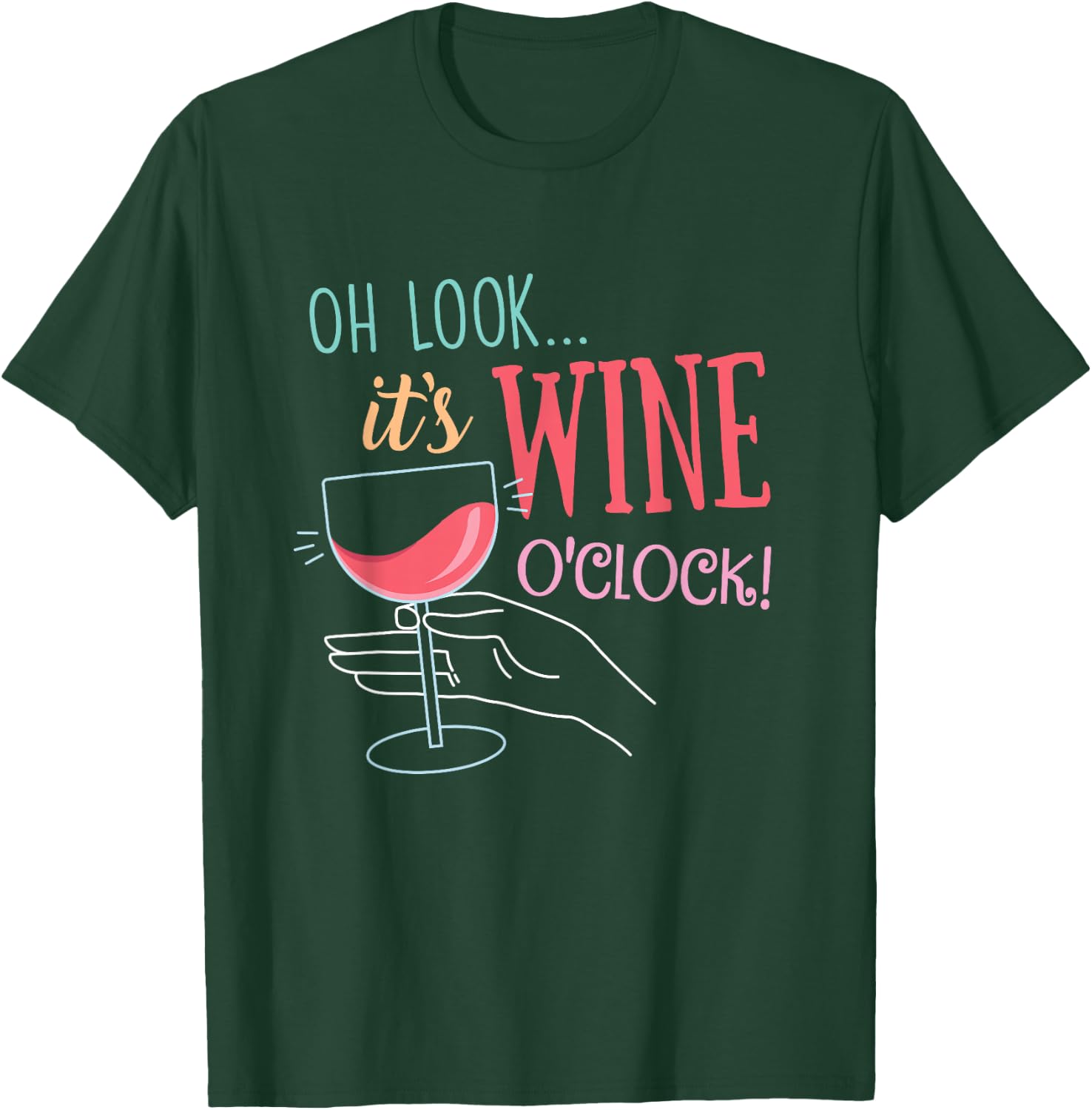 Oh Look It's Wine O'Clock, Funny Wine Drinker Party T-Shirt - T-Shirt | Forest