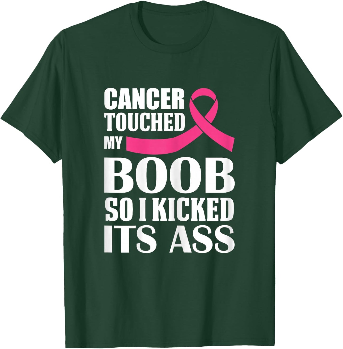 Breast Cancer Touched My Boob So I Kicked Its Ass Awareness T-Shirt - T-Shirt | Forest