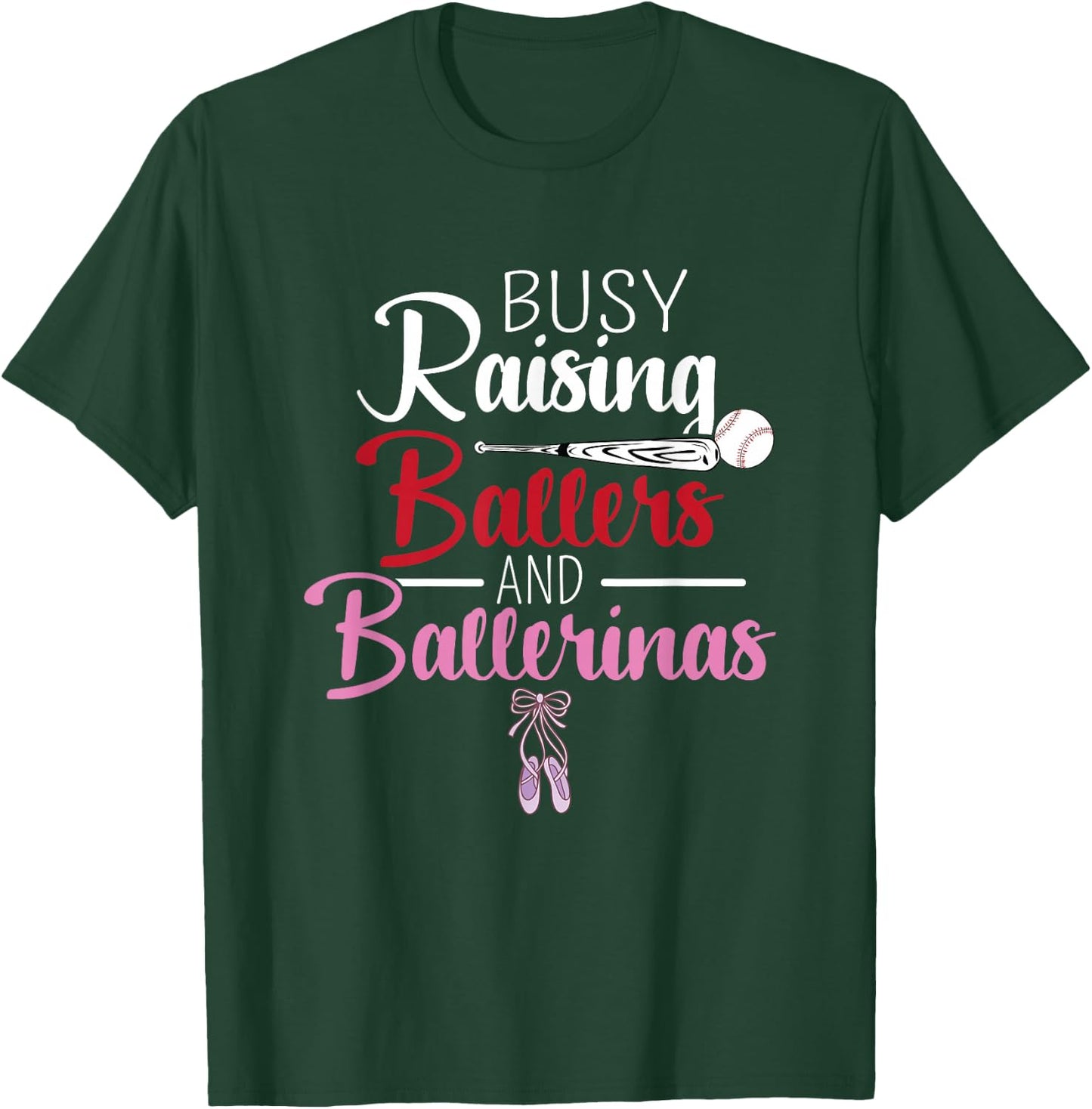 Busy Raising Ballers and Ballerinas Supporter Mom Gift T-Shirt - T-Shirt | Forest