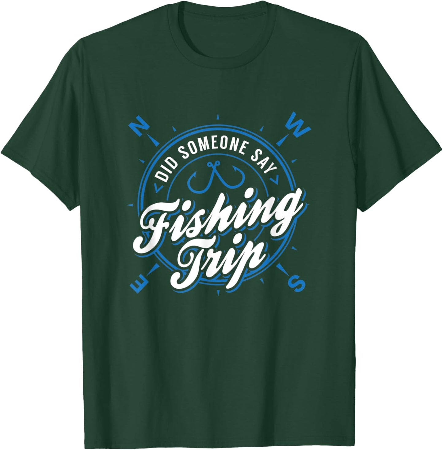 Lake & River Fishing - Did Someone Say Fishing Trip T-Shirt - T-Shirt | Forest