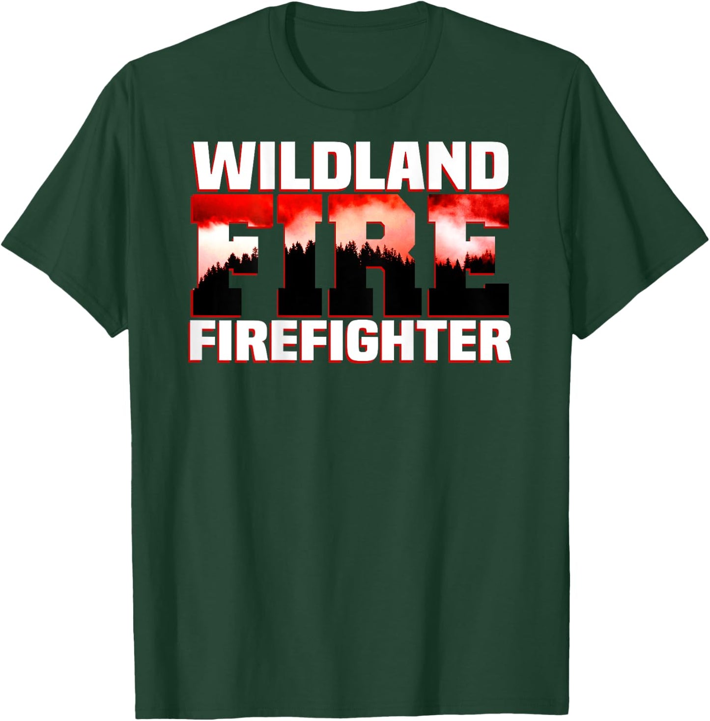 Wildland Fire Rescue Department Firefighters Firemen Uniform T-Shirt - T-Shirt | Forest