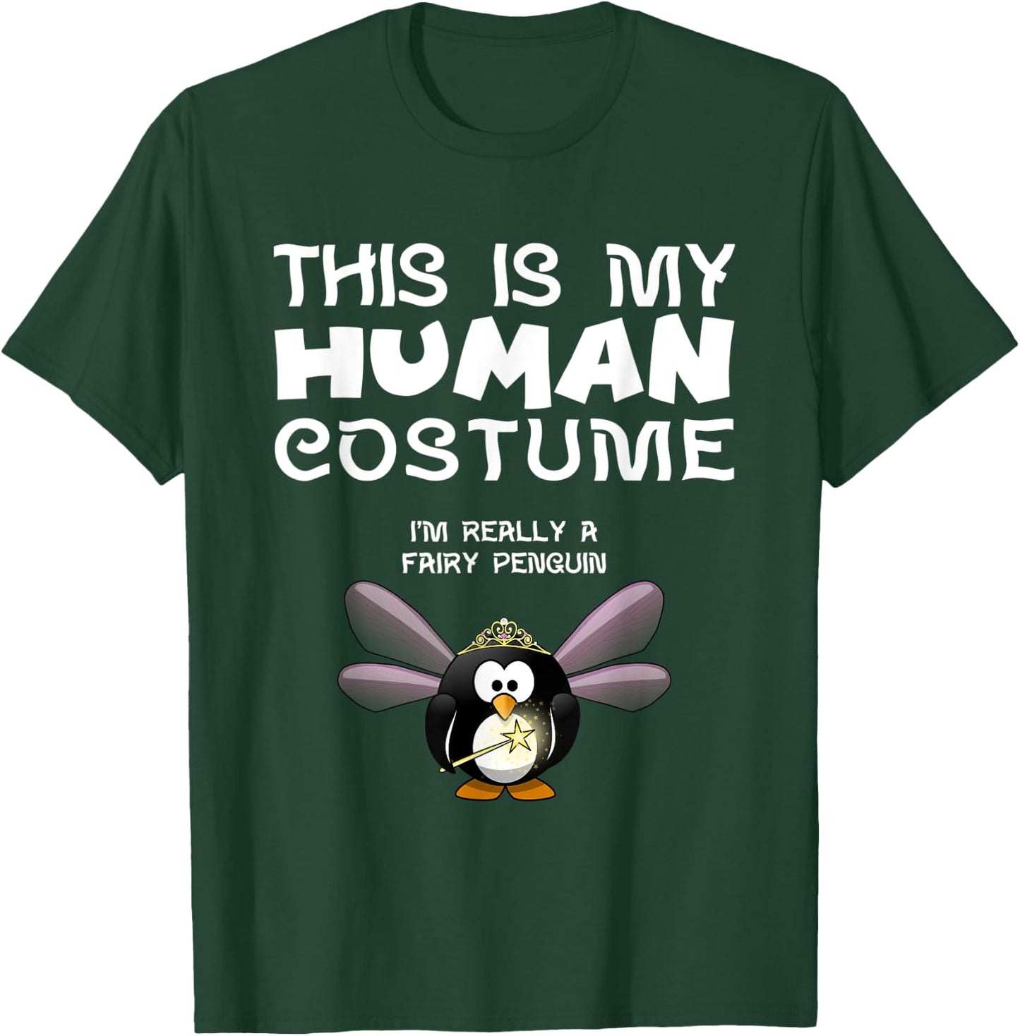 This Is My Human Costume I'm Really A Fairy Penguin T Shirt T-Shirt - T-Shirt | Forest