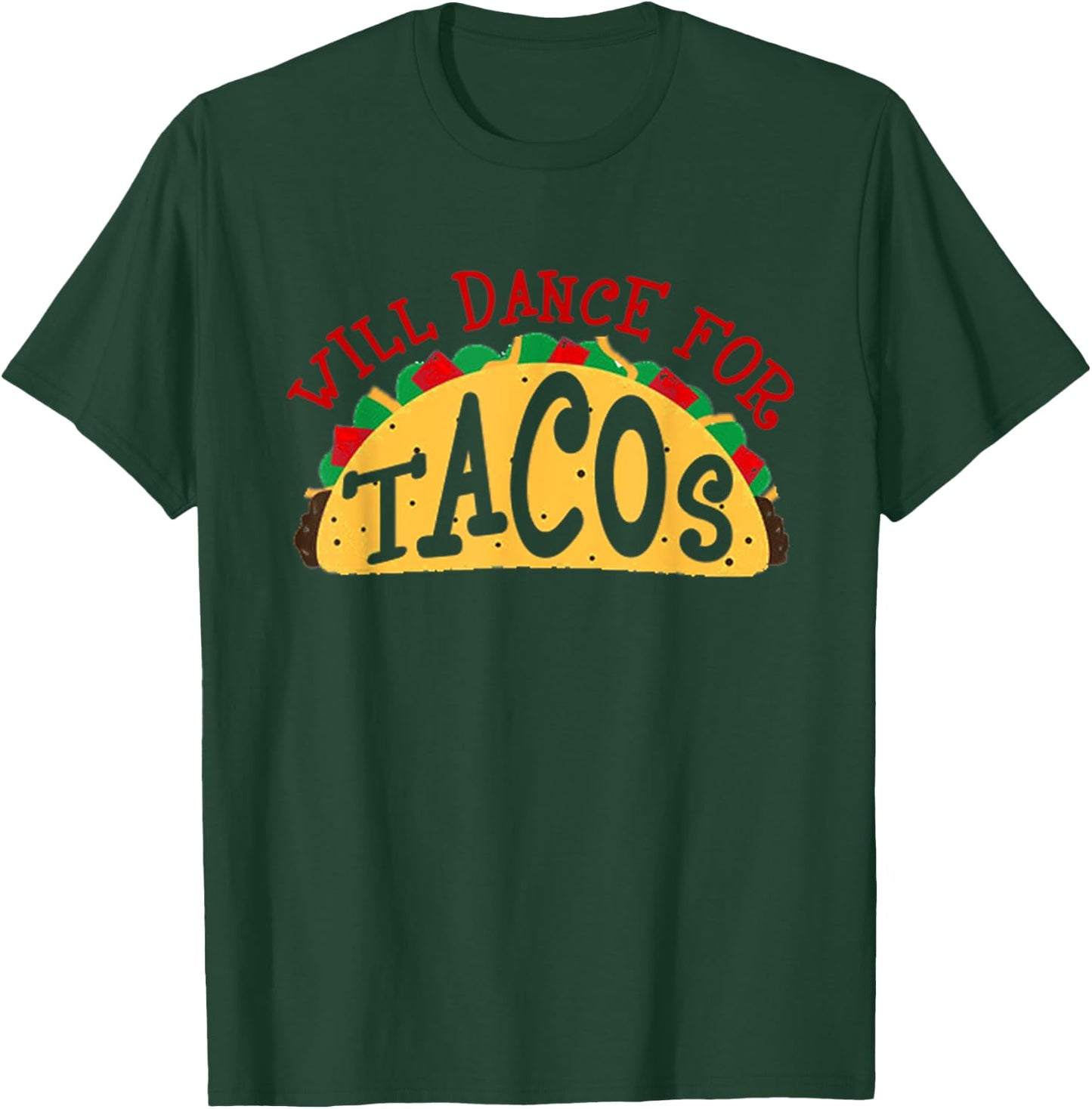 Will Dance For Tacos I Love Tacos Shirt T-Shirt - T-Shirt | Forest