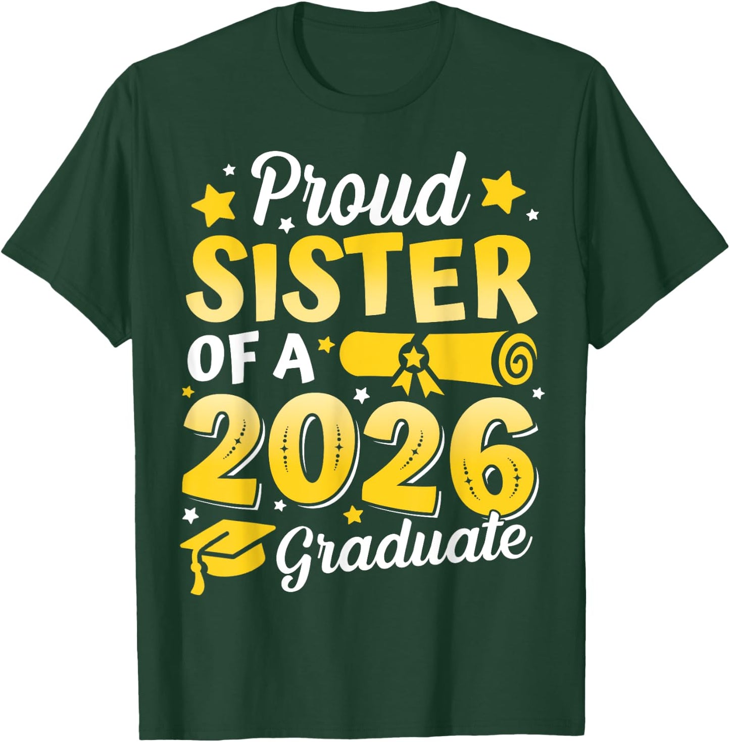 Proud Sister Of A 2026 Graduate Senior Class Graduation Gift T-Shirt - T-Shirt | Forest