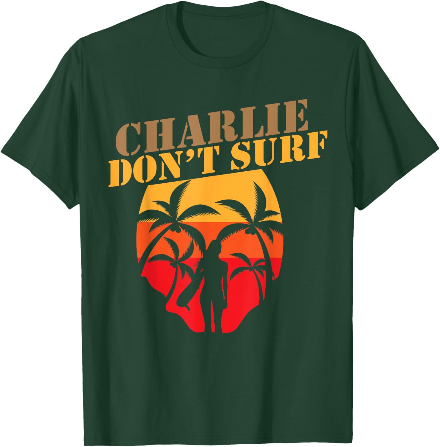 Charlie Don't Surf Military Vietnam War Veteran Movie Buff T-Shirt - T-Shirt | Forest