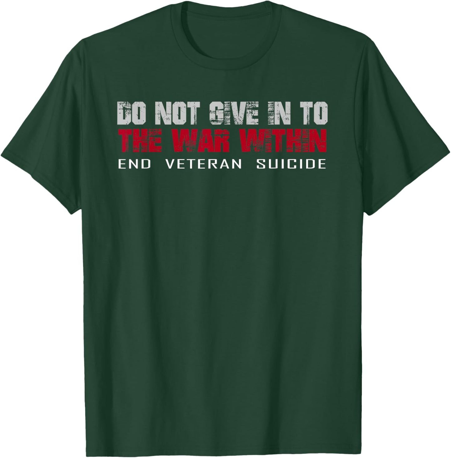 Do Not Give In To The War Within End Veteran Suicide T-Shirt - T-Shirt | Forest