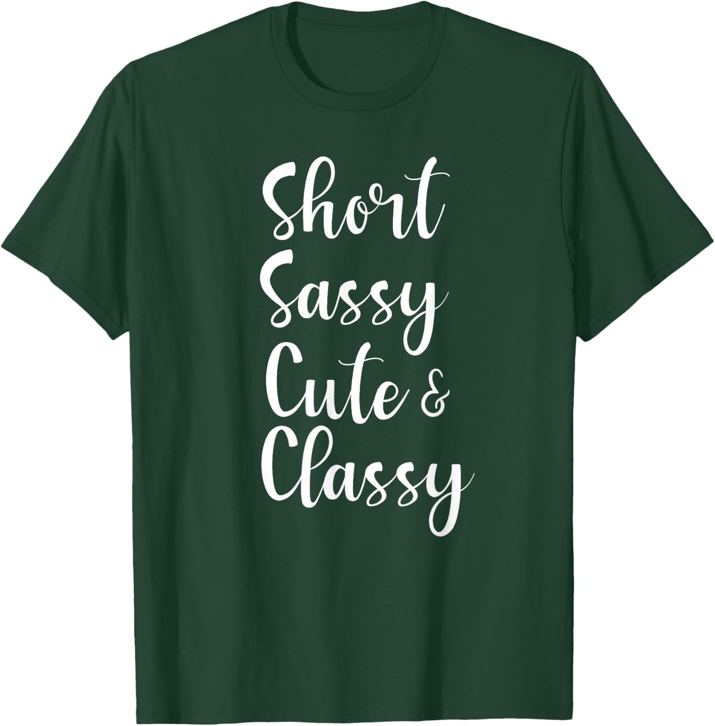 Funny Short Sassy Cute & Classy Funny Family Joke T-Shirt - T-Shirt | Forest