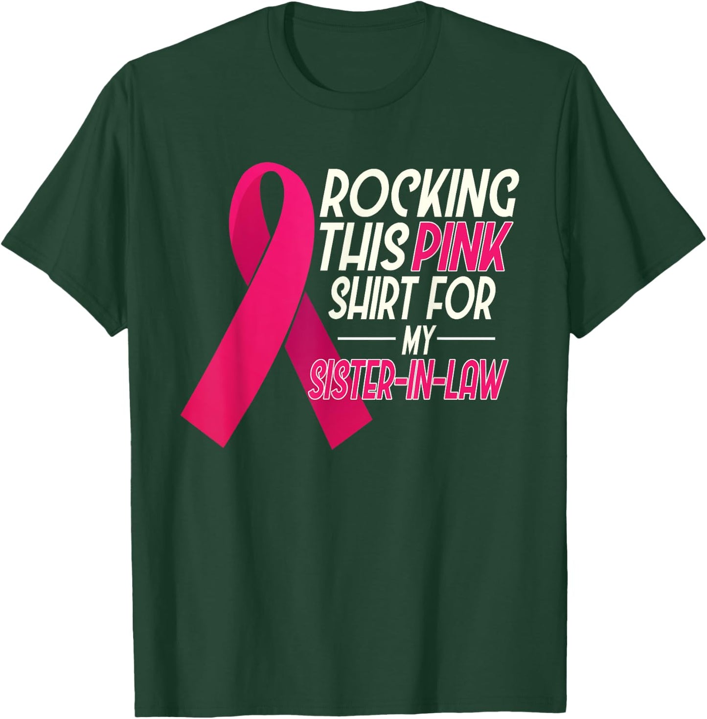 I Wear Pink for my Sister In Law, Breast Cancer Awareness T-Shirt - T-Shirt | Forest