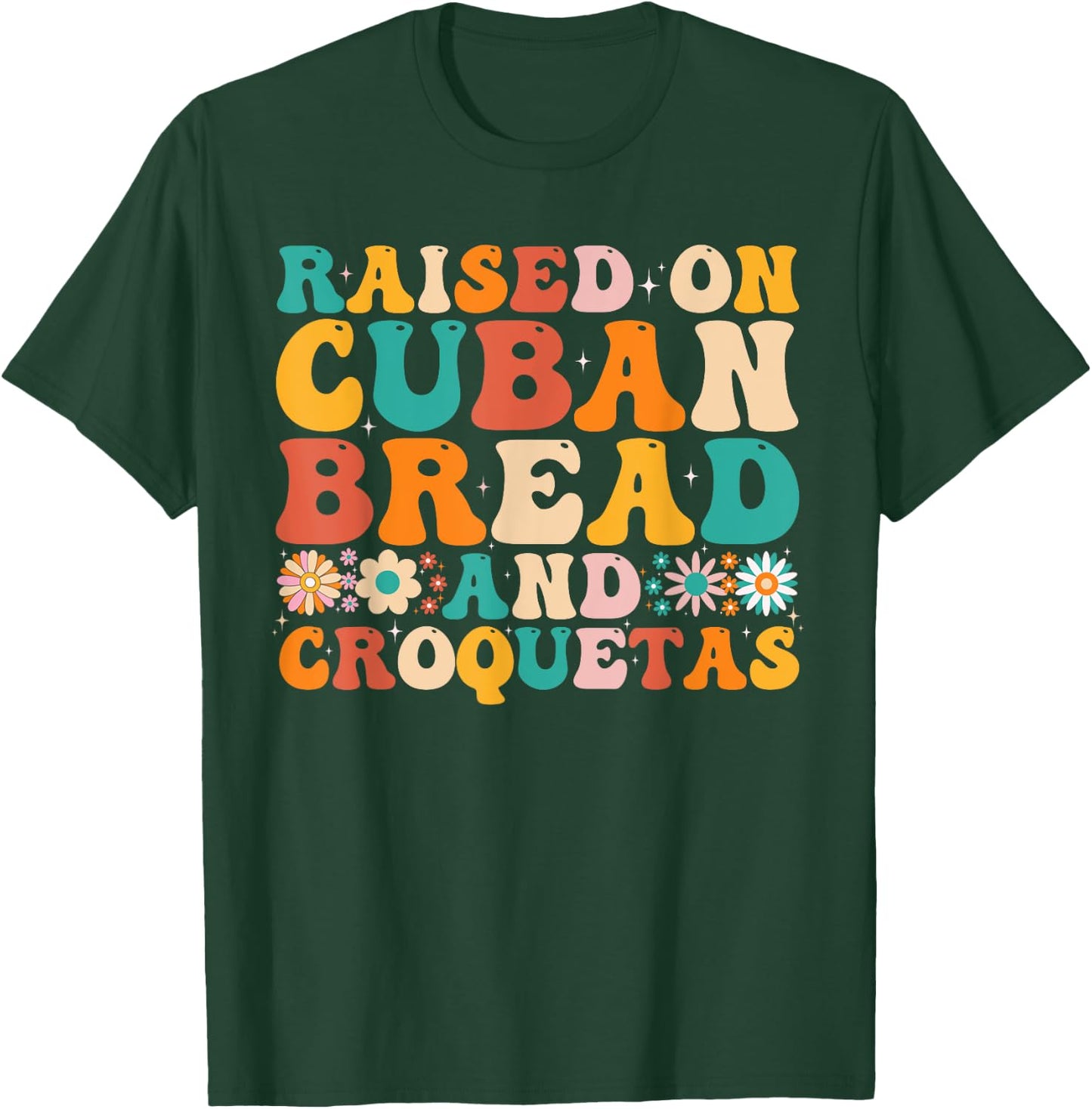 Raised On Cuban Bread And Croquetas Heritage Food Lover T-Shirt - T-Shirt | Forest