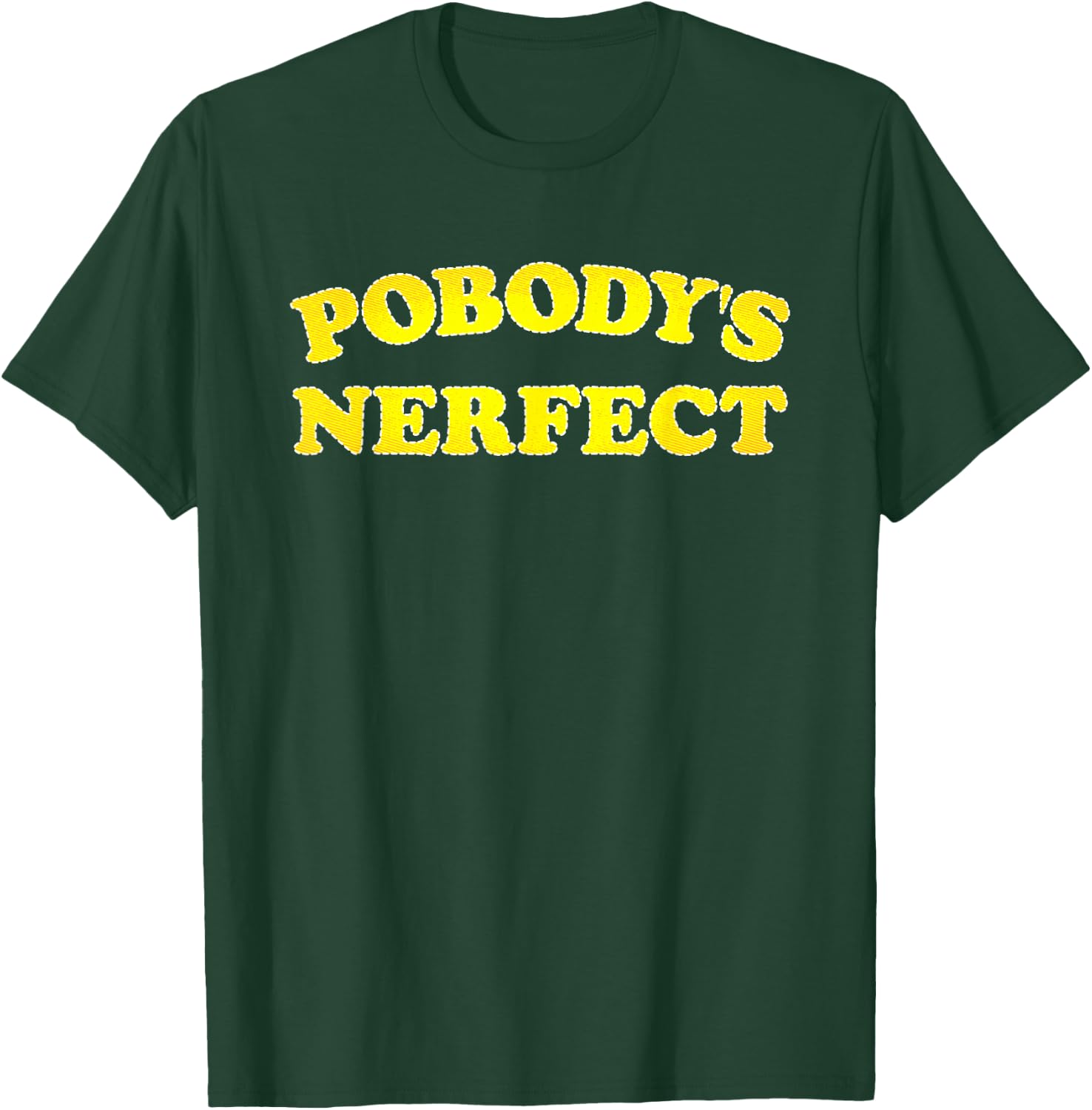 Pobody's Nerfect Retro Vintage Classic Funny Quote T-Shirt - T-Shirt | Forest