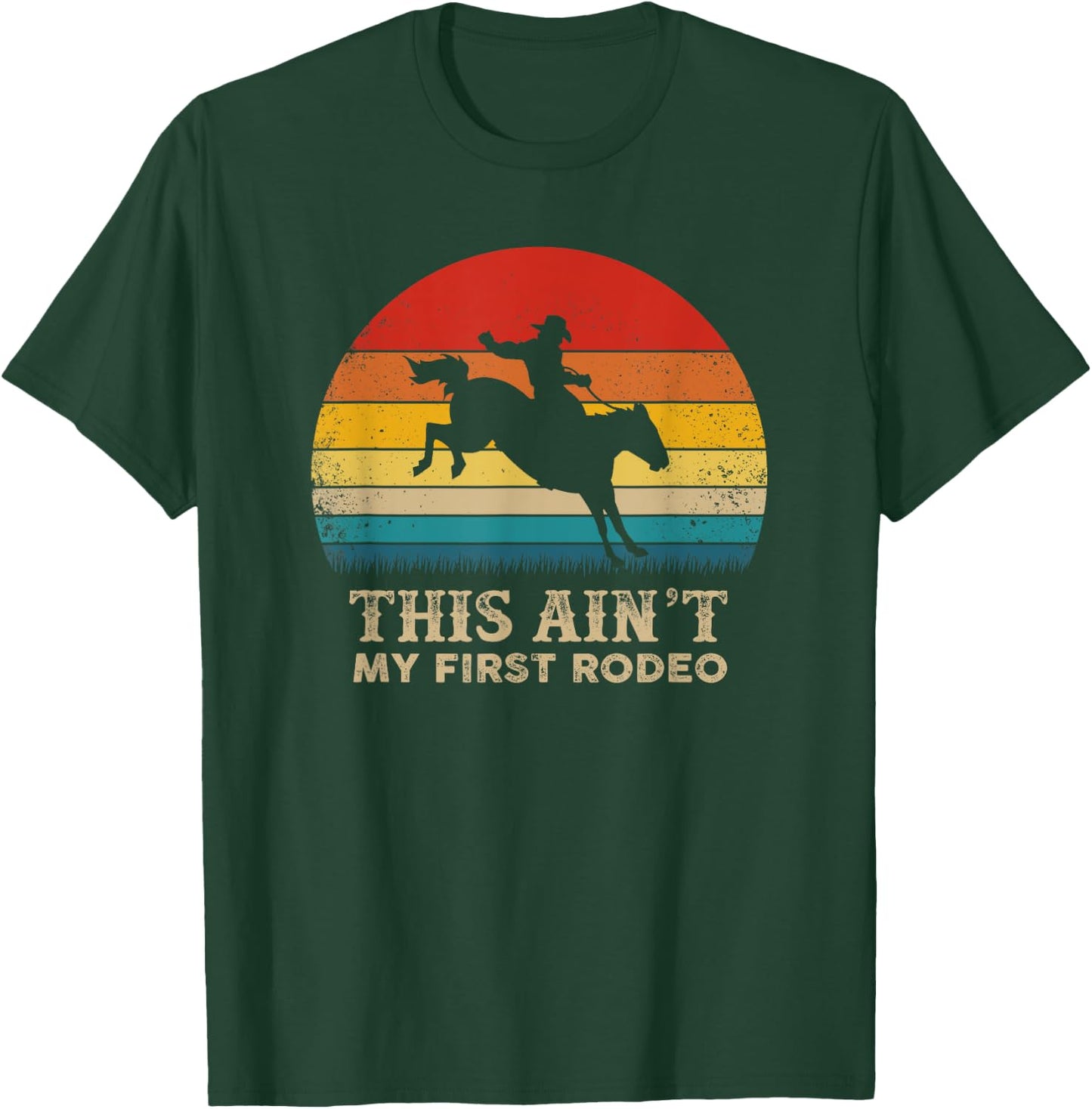 This Ain't My First Rodeo - Horse Riding Sunset - Rodeo T-Shirt - T-Shirt | Forest