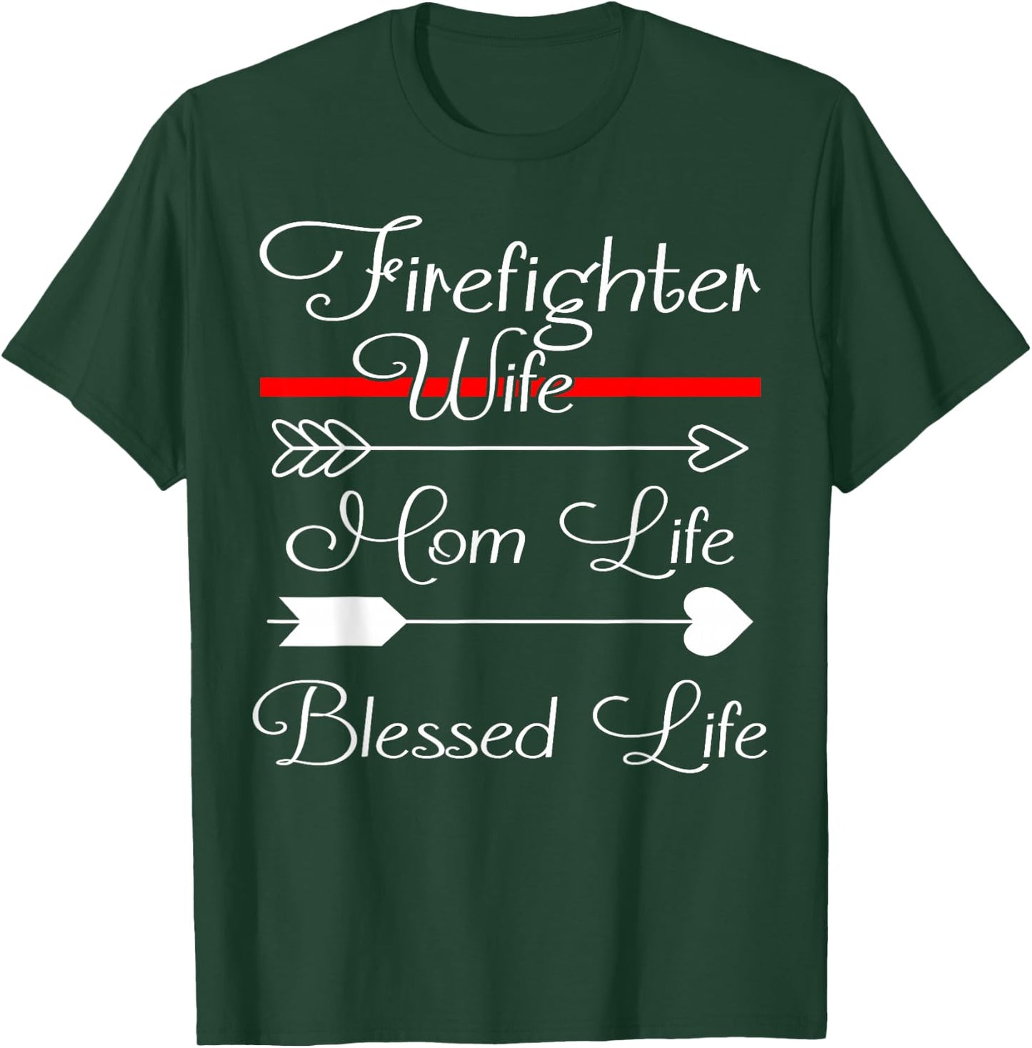 FireFighter Wife Mom Life Blessed Life T-Shirt - T-Shirt | Forest