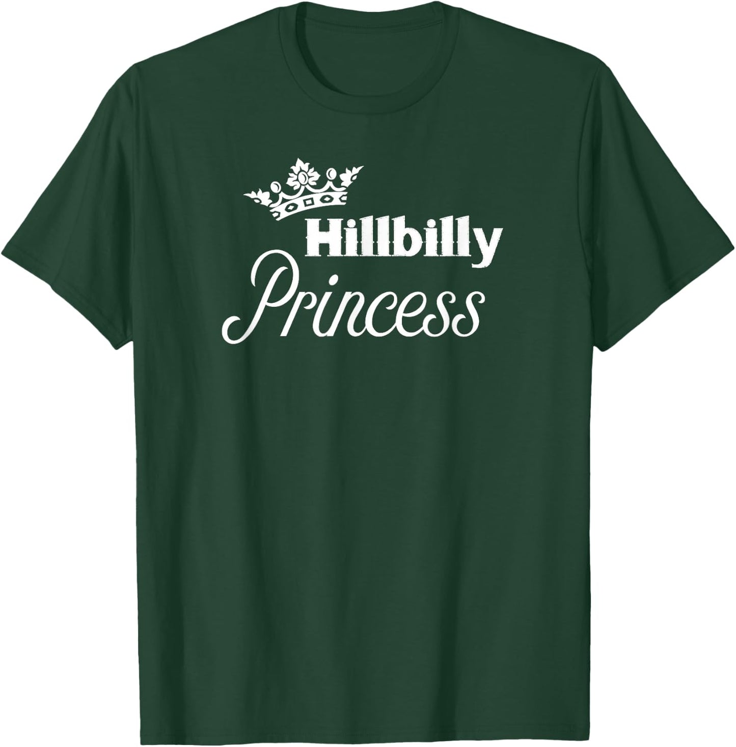 Hillbilly Princess - Cute for Proud Redneck Women T-Shirt - T-Shirt | Forest